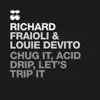 Richard Fraioli - Chug It, Acid Drip and Let's Trip It